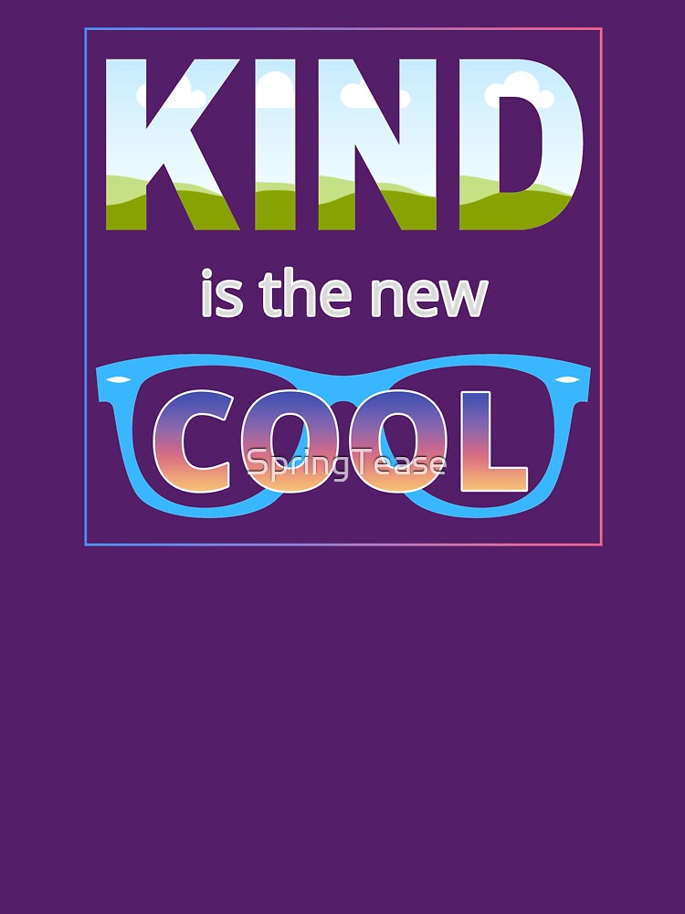 Kind is the new Cool by SpringTease