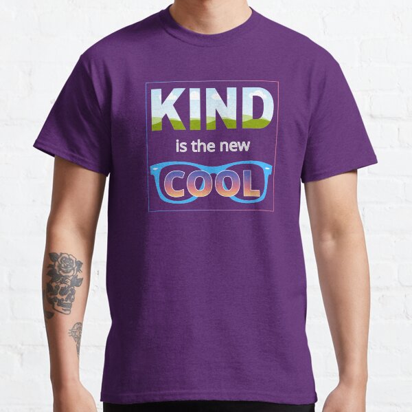Kind is the new Cool Classic T-Shirt