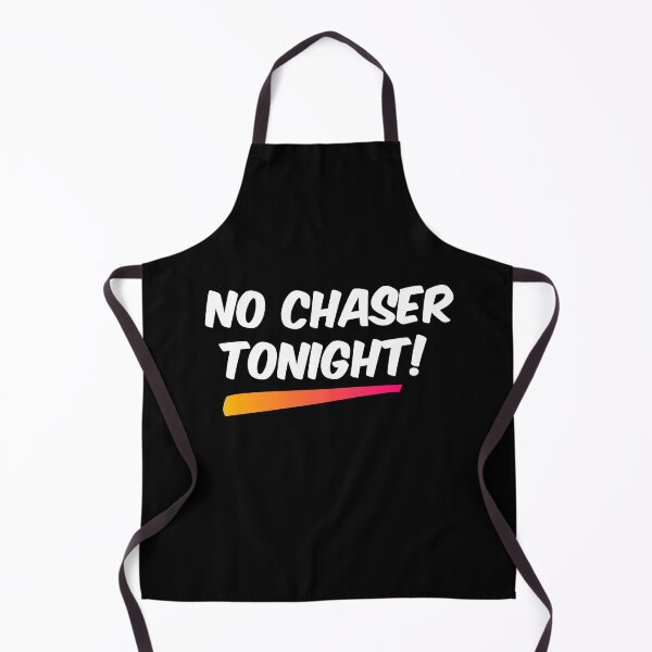 Item preview, No Chaser Tonight designed and sold by Uppercase Tees.