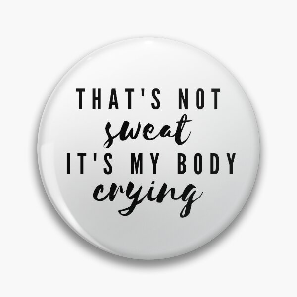 Item preview, That's not sweat It's my body crying Design designed and sold by PareaClothing.