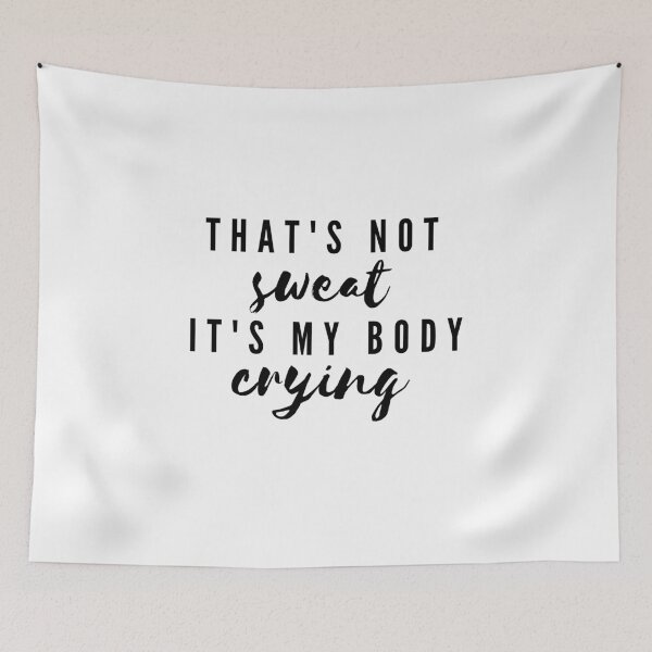 Item preview, That's not sweat It's my body crying Design designed and sold by PareaClothing.