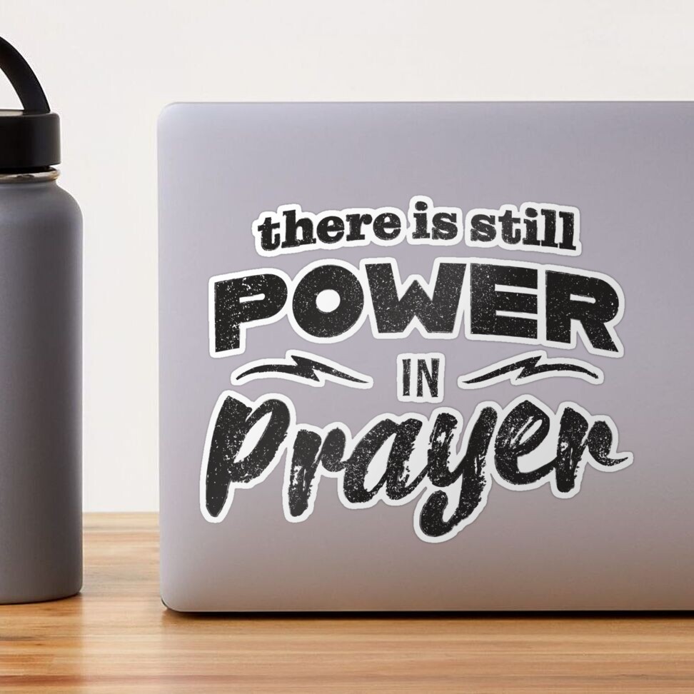 There Is Still Power In Prayer - Prayer - Sticker