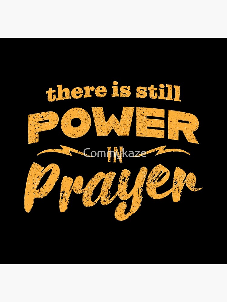 There Is Still Power In Prayer