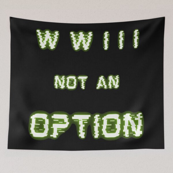 Item preview, WWIII Not An Option designed and sold by Danyell369.