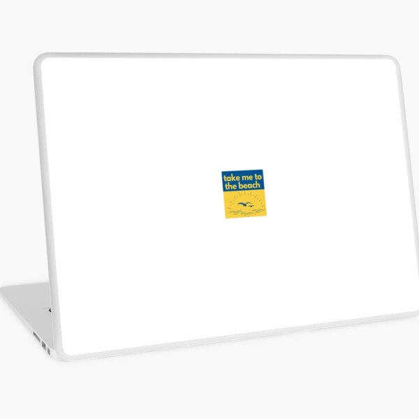 take me to the beach Laptop Skin