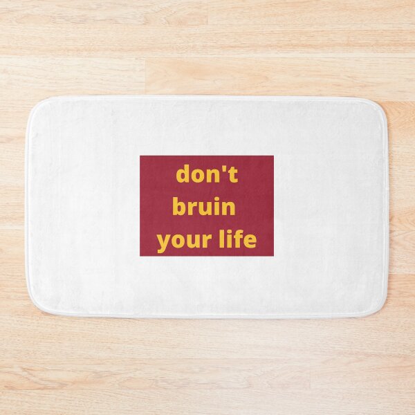 Item preview, Don't Bruin your life designed and sold by Bloomsdesigns.