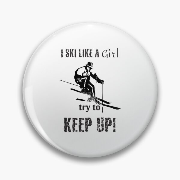 Item preview, I Ski Like A Girl Try To Keep Up designed and sold by 4AllTimes.