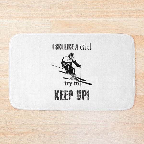 Item preview, I Ski Like A Girl Try To Keep Up designed and sold by 4AllTimes.
