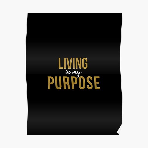 Living In My Purpose II | Glorious Purpose | Inspirational Poster