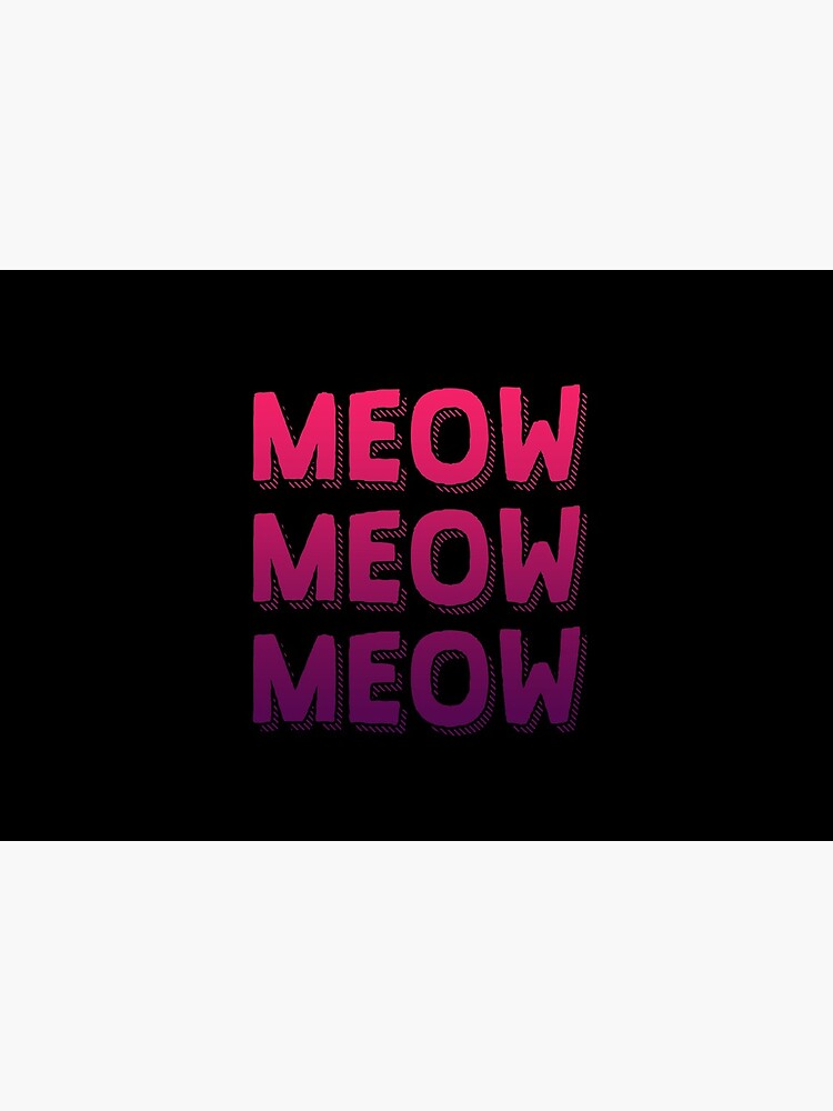 Meow Meow Cats Meow | Gradient Colors | Cool Cat by Kittyworks