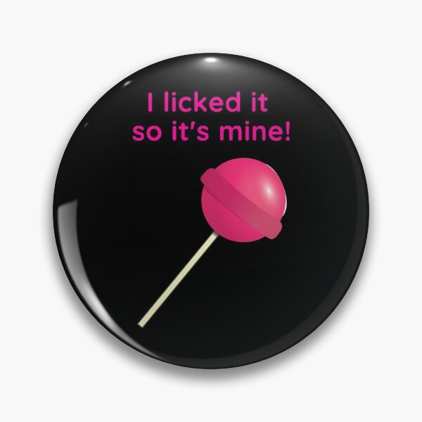 Item preview, I Licked It So It's Mine! designed and sold by Larchar.