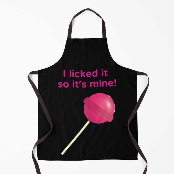 Item preview, I Licked It So It's Mine! designed and sold by Larchar.