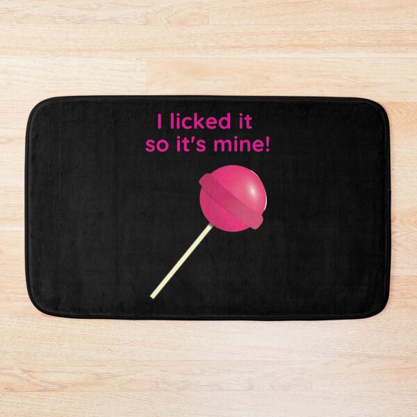 Item preview, I Licked It So It's Mine! designed and sold by Larchar.