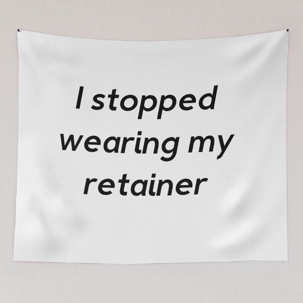 Item preview, I stopped wearing my retainer designed and sold by juliasitpar.