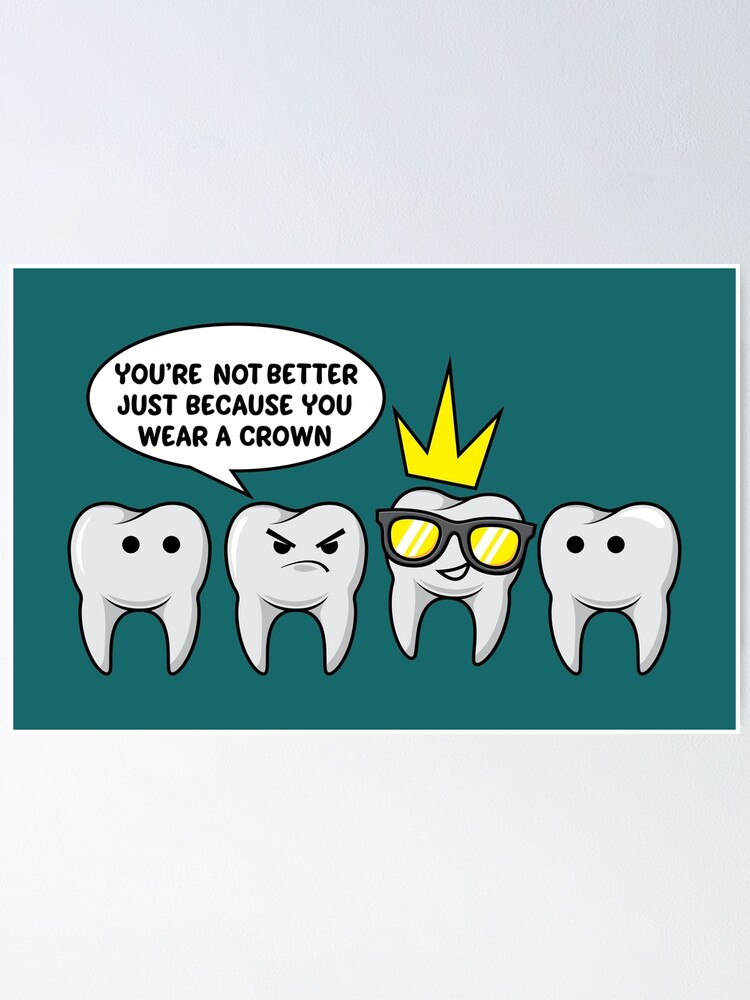 "Funny Dental Crown Quote Dentist Humor Gift Idea" Poster for Sale by