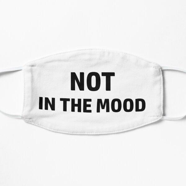 Not In The Mood Face Masks | Redbubble