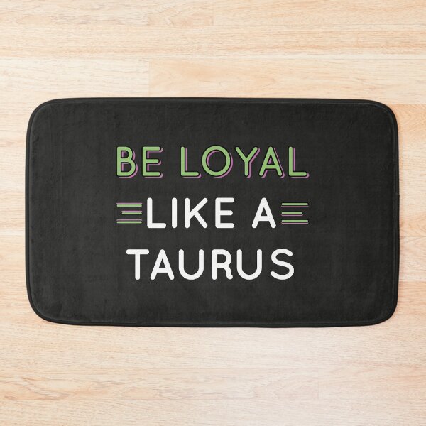 Item preview, Be loyal like a Taurus designed and sold by Cat-designs.