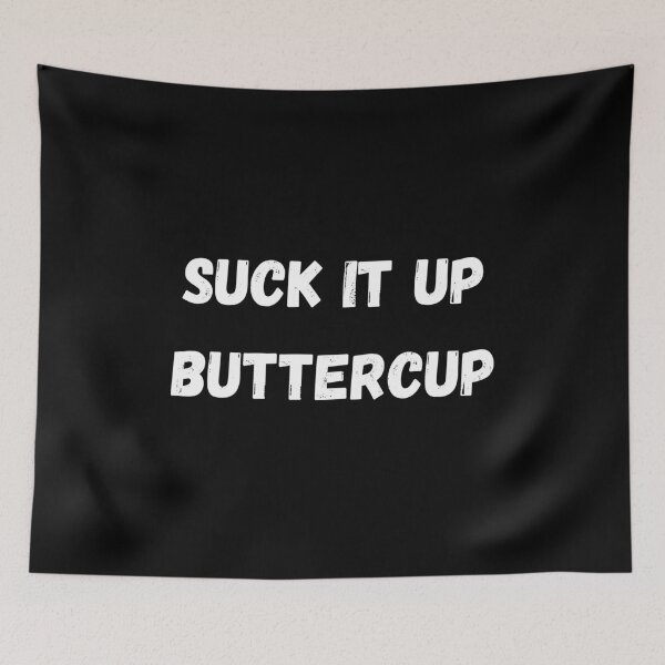 Item preview, Suck It Up Buttercup designed and sold by coffeetea2020.