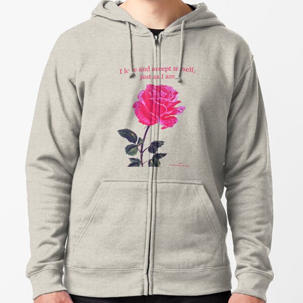 Pink rose with text 'I love and accept myself, just as I am' Zipped Hoodie