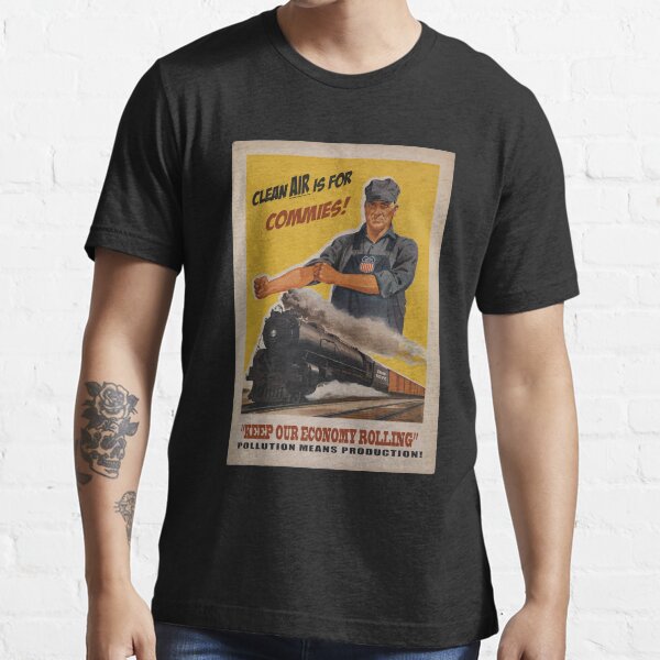 "Clean Air is for Commies" T-shirt for Sale by Eat-the-Rich1