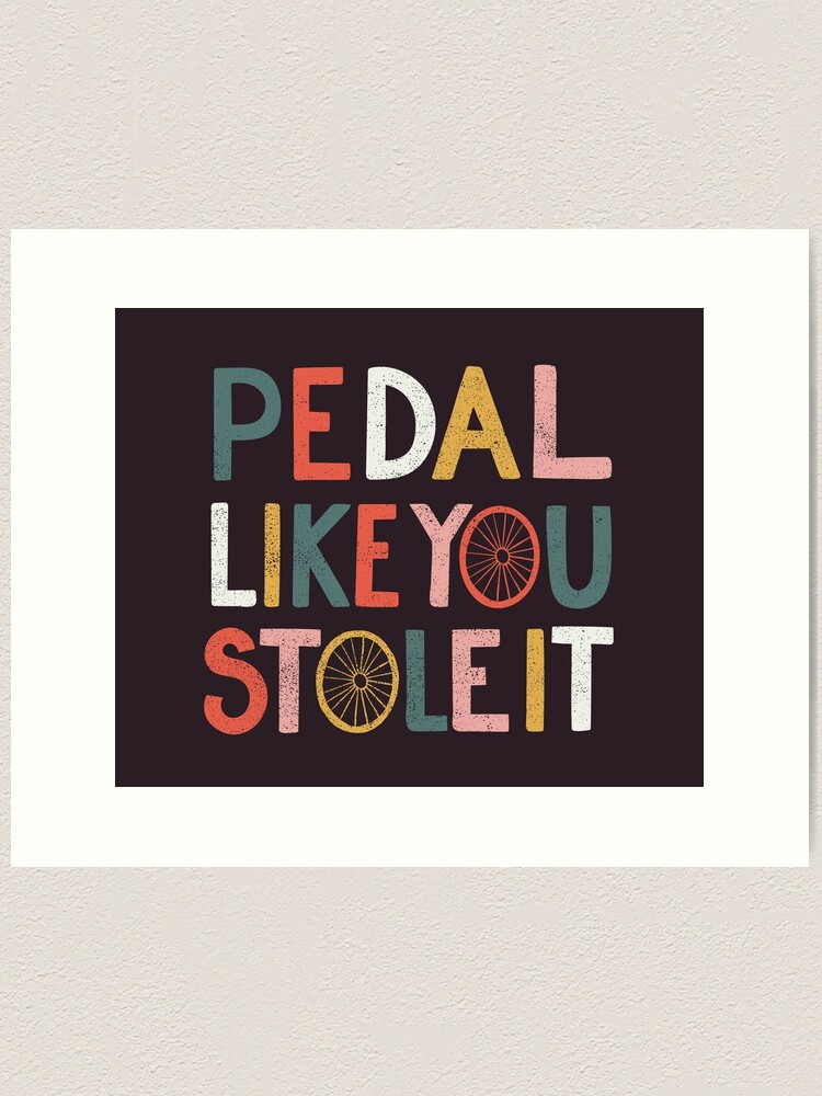 Thumbnail 2 of 3, Art Print, Pedal like you stole it designed and sold by cabinsupplyco.