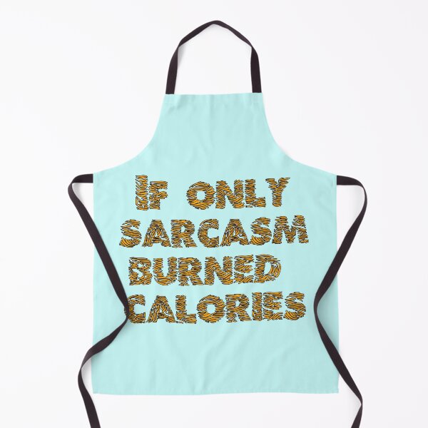 Item preview, If only sarcasm burned calories designed and sold by CreativeWorld96.