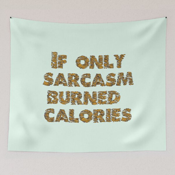 Item preview, If only sarcasm burned calories designed and sold by CreativeWorld96.