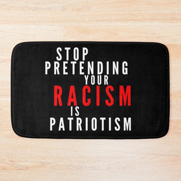 Item preview, Stop Pretending Your Racism Is Patriotism designed and sold by 30.Dec.