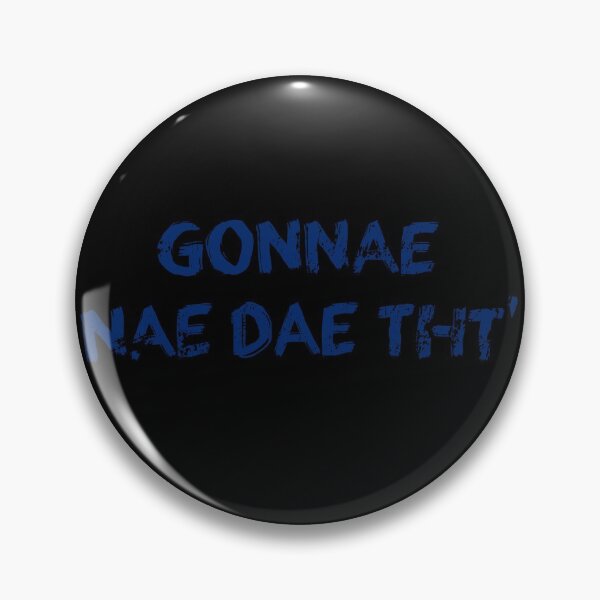 Item preview, Gonnae nae dae tht' designed and sold by The-Keepers.