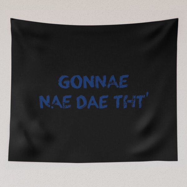 Item preview, Gonnae nae dae tht' designed and sold by The-Keepers.