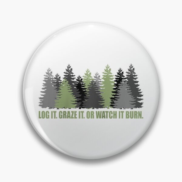 Item preview, Log It Graze It Or Watch It Burn designed and sold by DavidPascall.