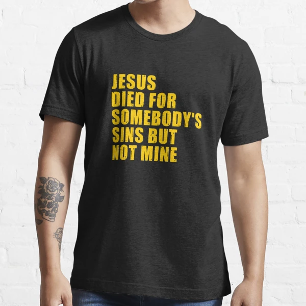 Jesus Died for Somebody's Ssins Bbut Not Miine Baseball Caps Jesus