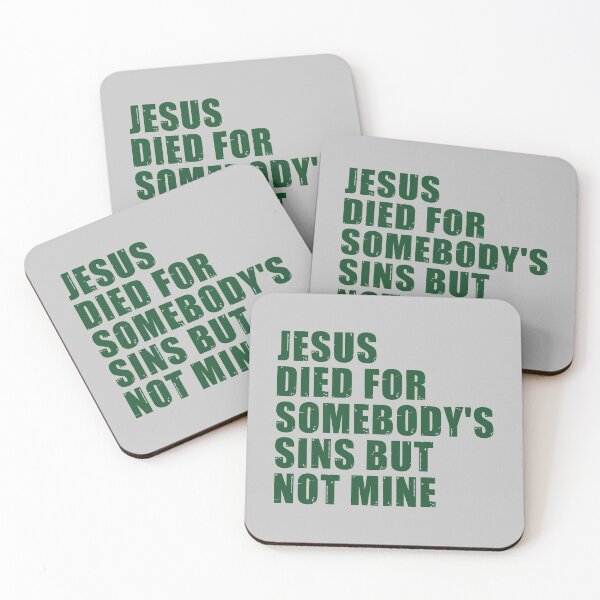 Item preview, Jesus Died For Somebody's Sins But Not Mine designed and sold by MorvernDesigns.