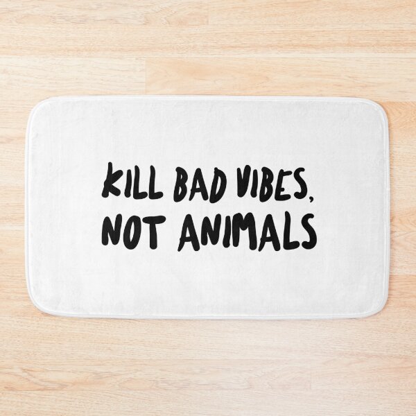 Item preview, Kill bad vibes, not animals designed and sold by Rangi Do.