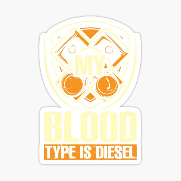 My Blood type is Diesel Sticker by Grinover