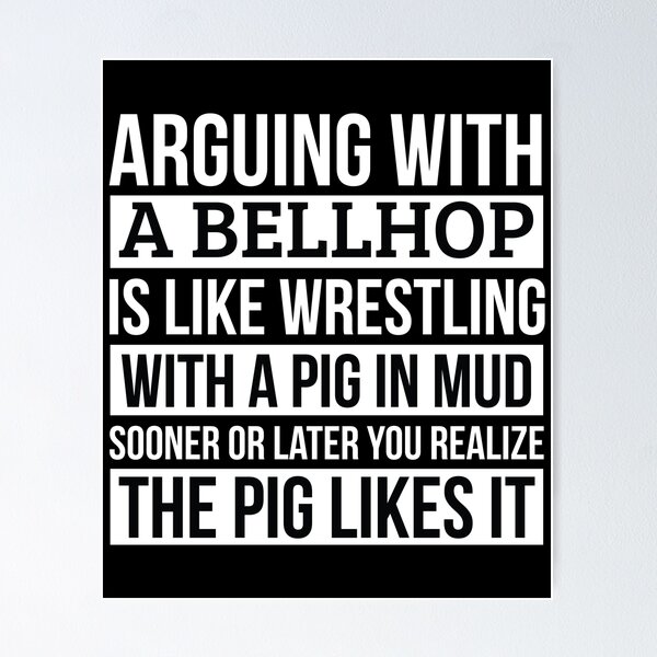 Item preview, Bellhop Shirt, Like Arguing With A Pig in Mud Bellhop Gifts Funny Saying Shirt Gag Gift Office Desk Boss Gift designed and sold by Orange Pieces.