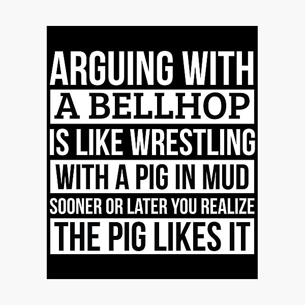 Item preview, Bellhop Shirt, Like Arguing With A Pig in Mud Bellhop Gifts Funny Saying Shirt Gag Gift Office Desk Boss Gift designed and sold by Orange Pieces.
