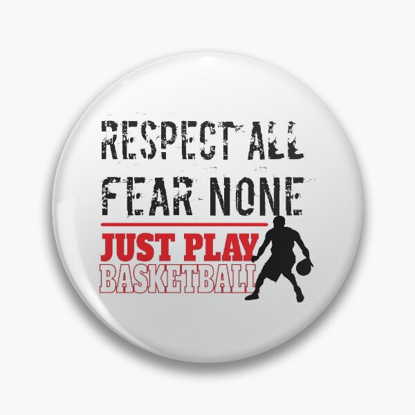 Item preview, Respect All Fear None Just Play Basketball designed and sold by 4AllTimes.