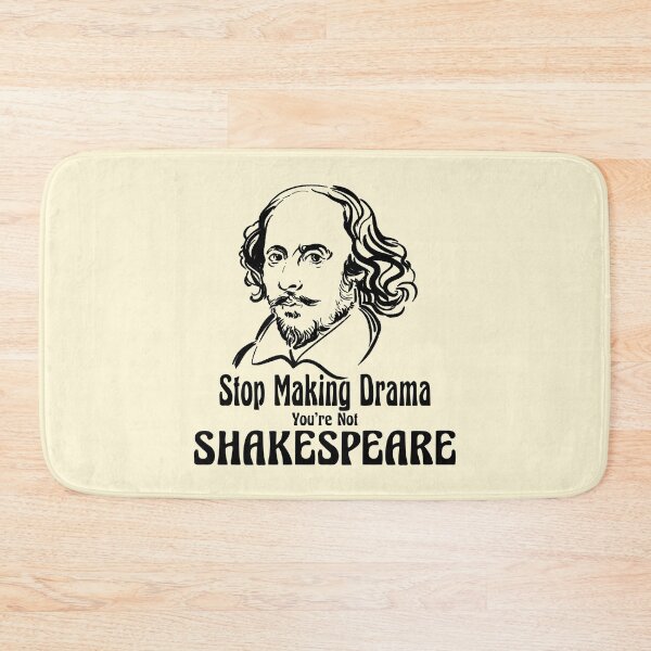 Item preview, Funny William Shakespeare Stop Making Drama Theater Plays Quotes Poems Biography Fans designed and sold by TopTeeShop.