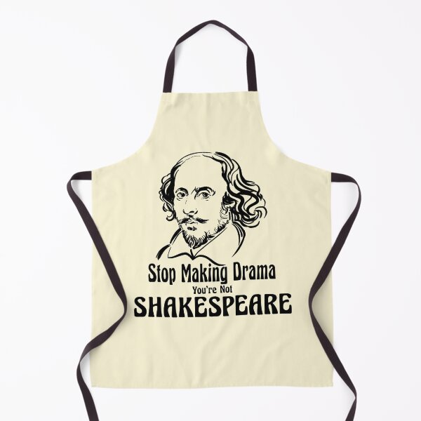Item preview, Funny William Shakespeare Stop Making Drama Theater Plays Quotes Poems Biography Fans designed and sold by TopTeeShop.