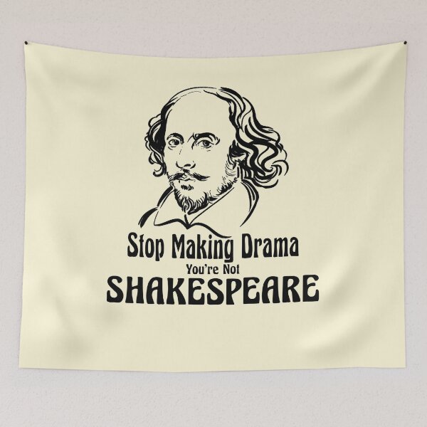 Item preview, Funny William Shakespeare Stop Making Drama Theater Plays Quotes Poems Biography Fans designed and sold by TopTeeShop.