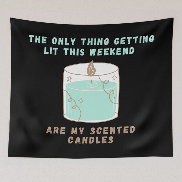 Item preview, The Only Thing Getting Lit This Weekend Are My Scented Candles! designed and sold by ravenmandyshop.