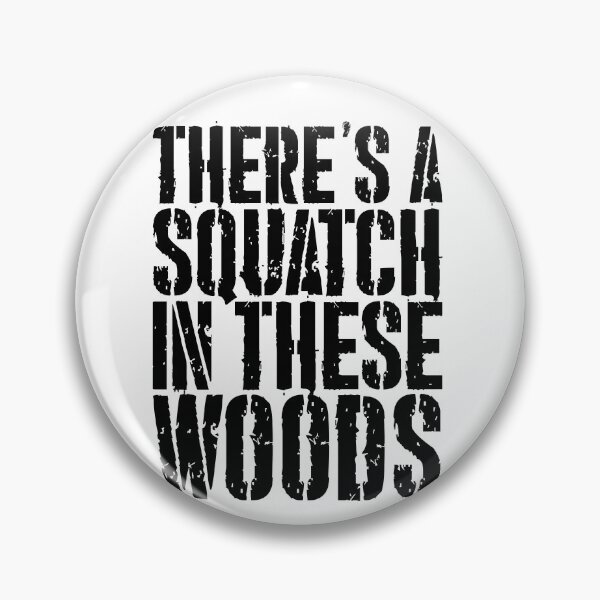 Item preview, There's a Squatch in these Woods Wild Outdoor Sasquatch Finding Bigfoot Sasquatch Hunter Yeti Calls designed and sold by Zkoorey.