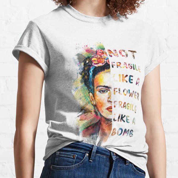 Not Fragile Like a Flower Fragile Like a Bomb Classic T-Shirt
