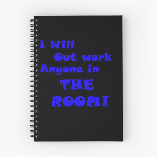 Item preview, I Will Out Work Anyone In The Room designed and sold by Designer Eccentric.