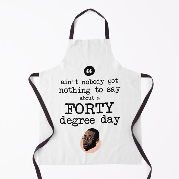 Item preview, Ain't nobody got nothing to say about a forty degree day designed and sold by Bobby Shaftoe.