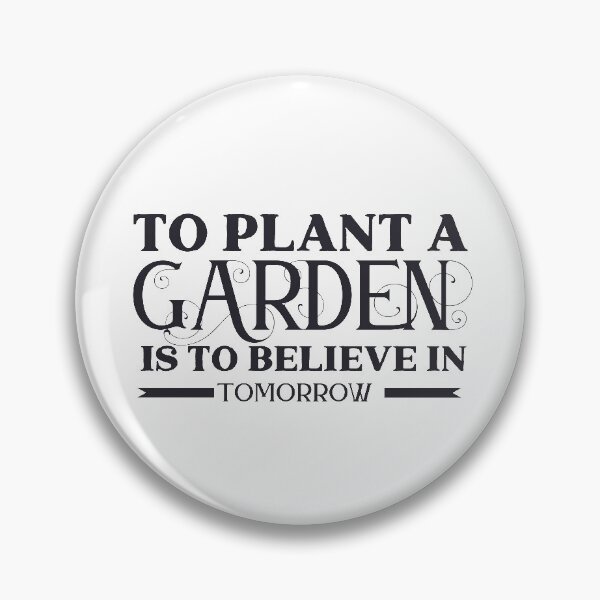 Item preview, To Plant A Garden Is To Believe In Tomorrow designed and sold by IllusionFuzion.