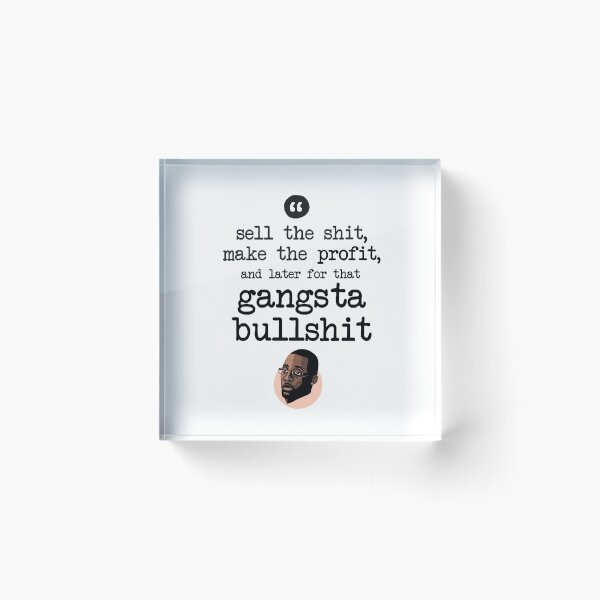 Item preview, Sell the shit, make the profit, and later for that gangsta bullshit designed and sold by Bobby Shaftoe.