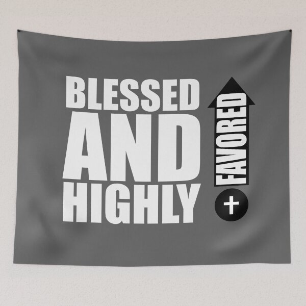 Item preview, Blessed And Highly Favored WHT designed and sold by JiveBoy.