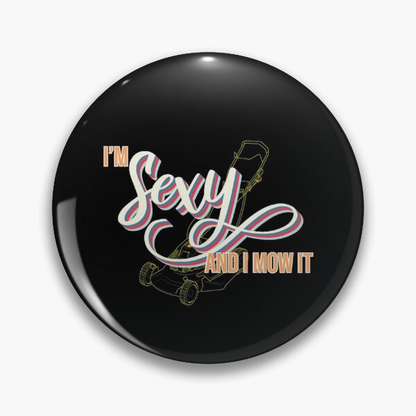 Item preview, Funny Groundskeeper Plantsman Gardening I'm Sexy and I Mow It Gift designed and sold by Maljonic.